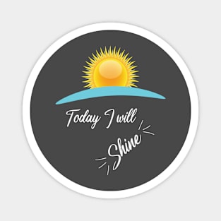 Today I will shine Magnet